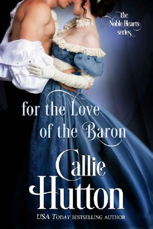 [The Noble Hearts 03] • For the Love of the Baron (The Noble Hearts Series Book 3)